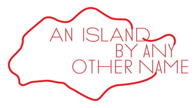 A title card labelled: An Island By Any Other Name